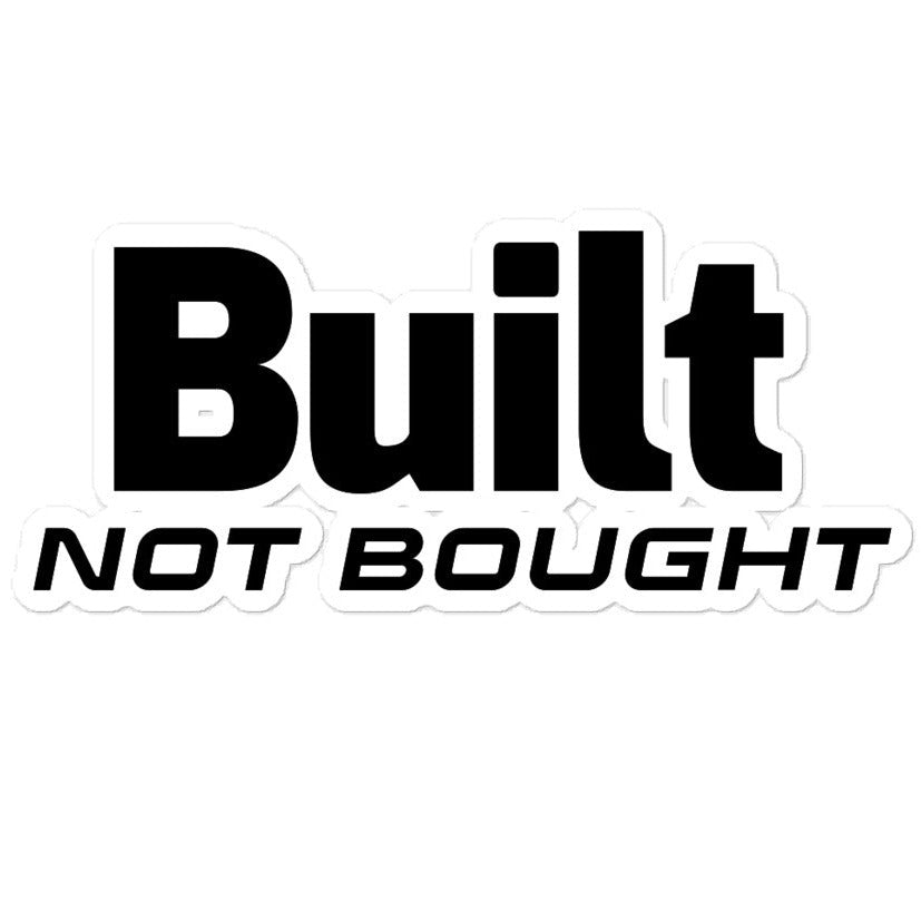 "Built, Not Bought" Stickers